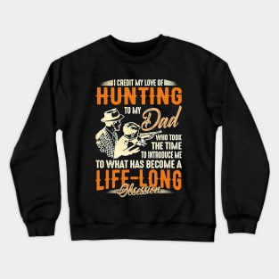 I Credit My Love Of Hunting To My Dad Funny Hunting Lover Crewneck Sweatshirt